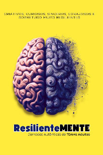 ResilienteMente, jornadas autênticas de tdahs adultos