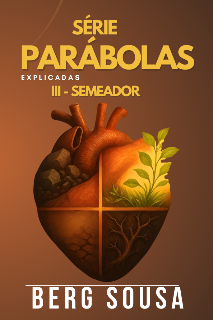 SÉRIE PARÁBOLAS EXPLICADA  -  III - SEMEADOR